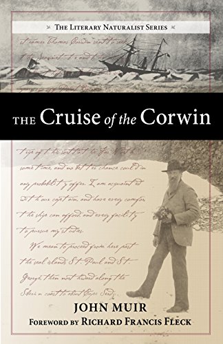 Read The Cruise of the Corwin: Journal of the Arctic Expedition of 1881 in search of De Long and the Jeannette (The Literary Naturalist Series), written by John Muir