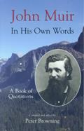 Read John Muir in His Own Words: A Book of Quotations, written by John Muir; Peter Browning