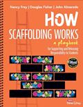 Read How Scaffolding Works: A Playbook for Supporting and Releasing Responsibility to Students, written by Nancy Frey; Douglas Fisher; John T. Almarode