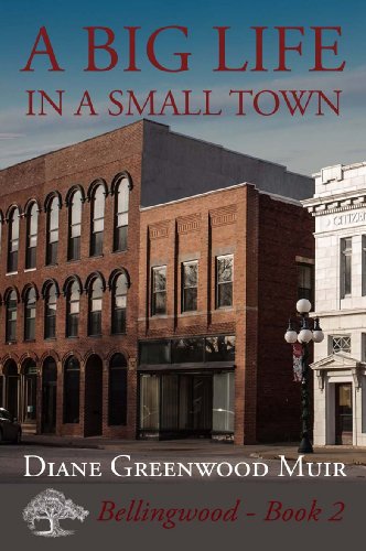 Read A Big Life in a Small Town (Bellingwood Book 2), written by Diane Greenwood Muir