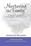 Read Nurturing the Family: A Doula's Guide to Supporting New Parents, written by Jacqueline Kelleher