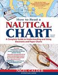 Read How to Read a Nautical Chart, 2nd Edition (Includes ALL of Chart #1): A Complete Guide to Using and Understanding Electronic and Paper Charts, written by Nigel Calder
