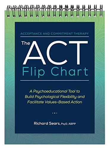Read The ACT Flip Chart: A Psychoeducational Tool to Build Psychological Flexibility and Facilitate Values-Based Action, written by Richard Sears Read The ACT Flip Chart: A Psychoeducational Tool to Build Psychological Flexibility and Facilitate Values-Based Action, written by Richard Sears