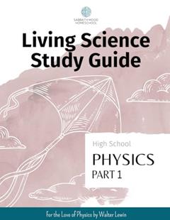SMH High School Physics, Part 1: Accompanying the book For the Love of Physics by Walter Lewin (SMH Living Science High School Guides), written by Nicole J Williams