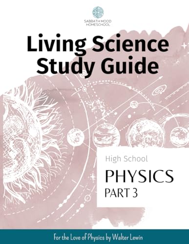 Read SMH High School Physics, Part 3: Accompanying the book For the Love of Physics by Walter Lewin (SMH Living Science High School Guides), written by Nicole J Williams