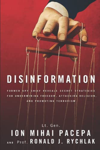 Read Disinformation: Former Spy Chief Reveals Secret Strategies for Undermining Freedom, Attacking Religion, and Promoting Terrorism, written by Gen Ion Mihai Pacepa; Prof Ronald J Rychlak
