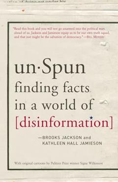 unSpun: Finding Facts in a World of Disinformation, written by Brooks Jackson; Kathleen Hall Jamieson