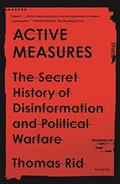 Read Active Measures: The Secret History of Disinformation and Political Warfare, written by Thomas Rid Read Active Measures: The Secret History of Disinformation and Political Warfare, written by Thomas Rid