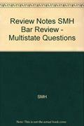 Read Review Notes SMH Bar Review - Multistate Questions, written by SMH