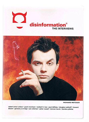 Read Disinformation: The Interviews., written by Richard Metzger