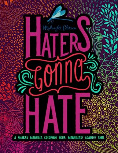 Read Haters Gonna Hate: A Snarky Mandala Coloring Book: Mandalas? Again?!? SMH: Midnight Edition, written by Papeterie Bleu