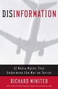 Read Disinformation : 22 Media Myths That Undermine the War on Terror, written by Richard Miniter