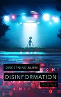 Read Discerning Alien Disinformation: An Exopolitical Handbook for Disclosure (Grays, Nordics, Reptilians, and Mantids), written by Montalk