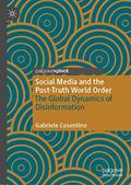 Read Social Media and the Post-Truth World Order: The Global Dynamics of Disinformation, written by Gabriele Cosentino