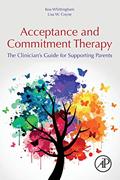 Read Acceptance and Commitment Therapy: The Clinician's Guide for Supporting Parents, written by Koa Whittingham; Lisa Coyne
