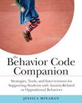 Read The Behavior Code Companion: Strategies, Tools, and Interventions for Supporting Students with Anxiety-Related or Oppositional Behaviors, written by Jessica Minahan