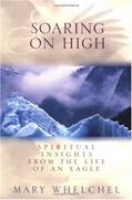 Read Soaring on High: Spiritual Insights from the Life of an Eagle, written by Mary Whelchel Read Soaring on High: Spiritual Insights from the Life of an Eagle, written by Mary Whelchel