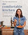 Read The Comfortable Kitchen: 105 Laid-Back, Healthy and Wholesome Recipes?Healthy Comfort Food for Busy Families (A Defined Dish Book), written by Alex Snodgrass