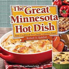 The Great Minnesota Hot Dish: Your Cookbook for Classic Comfort Food, written by Theresa Millang; Karen Corbett