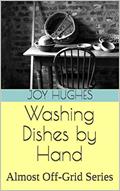 Read Washing Dishes by Hand: Almost Off-Grid Series, written by Joy Hughes