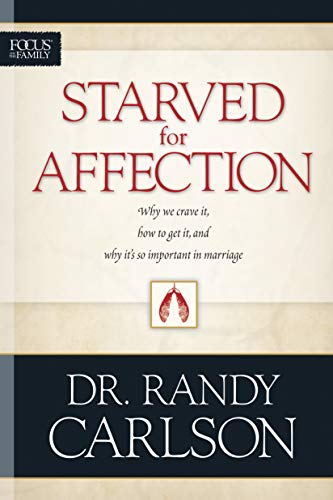 Read Starved for Affection (Focus on the Family), written by Randy Carlson