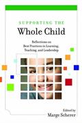 Read Supporting the Whole Child: Reflections on Best Practices in Learning, Teaching, and Leadership, written by Marge Scherer