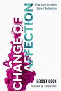 Read A Change of Affection: A Gay Man's Incredible Story of Redemption, written by Becket Cook