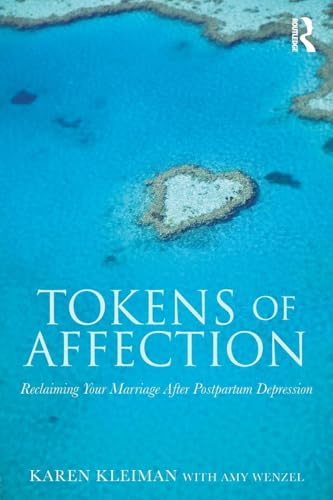 Read Tokens of Affection: Reclaiming Your Marriage After Postpartum Depression, written by Karen Kleiman Read Tokens of Affection: Reclaiming Your Marriage After Postpartum Depression, written by Karen Kleiman