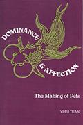 Read Dominance and Affection: The Making of Pets, written by Yi-Fu Tuan