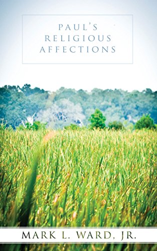 Read Paul's Religious Affections, written by Mark Ward