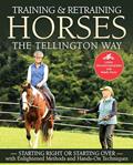 Read Training and Retraining Horses the Tellington Way: Starting Right or Starting Over with Enlightened Methods and Hands-On Techniques, written by Linda Tellington-Jones