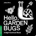 Read Hello, Garden Bugs: A High-Contrast Board Book that Helps Visual Development in Newborns and Babies (High-Contrast Books), written by duopress labs