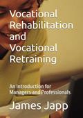 Read Vocational Rehabilitation and Vocational Retraining: An Introduction for Managers and Professionals, written by James Japp