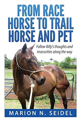Read From Race Horse to Trail Horse and Pet, written by Marion N. Seidel
