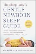 Read The Sleep Lady®'s Gentle Newborn Sleep Guide: Trusted Solutions for Getting You and Your Baby FAST to Sleep Without Leaving Them to Cry It Out, written by Kim West