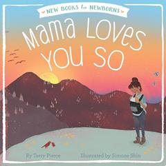 Mama Loves You So (New Books for Newborns), written by Terry Pierce