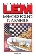 Read Memoirs Found In A Bathtub, written by Stanislaw Lem; Christine Rose; Adele Kandel