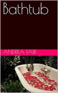Read Bathtub, written by Andrea Fair
