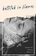 Read bathtub in flames., written by Bailee Noella