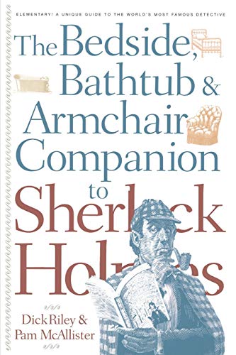 Read The Bedside, Bathtub & Armchair Companion to Sherlock Holmes (Bedside, Bathtub & Armchair Companions), written by Dick Riley; Pam McAllister