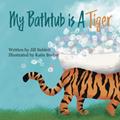 Read My Bathtub is a Tiger, written by Jill Sublett