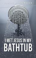 Read I Met Jesus in My Bathtub, written by Danene K Shumaker