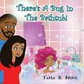 Read There's A Bug In The Bathtub!, written by Tasha Necole Smith