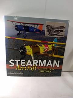Stearman Aircraft: A Detailed History, written by Edward H. Phillips