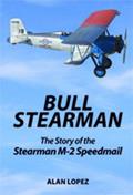 Read BULL STEARMAN The Story of the Stearman M-2 Speedmail, written by Alan Lopez