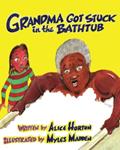 Read Grandma Got Stuck in the Bathtub, written by Alice F. Horton; Alice F. Horton