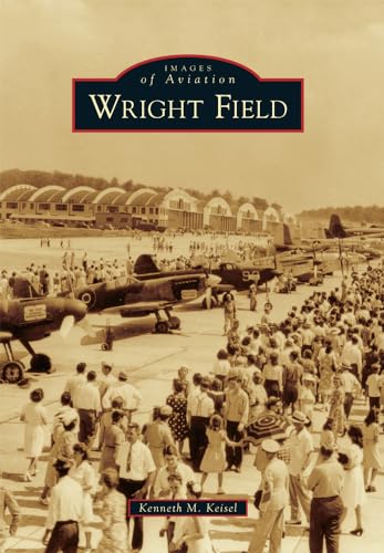 Read Wright Field (Images of Aviation), written by Kenneth M. Keisel Read Wright Field (Images of Aviation), written by Kenneth M. Keisel