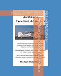 Read AirMikie's Excellent Adventure: Four open cockpit biplane pilots go looking for adventure... and find it!, written by Michael McCafferty