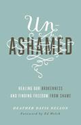 Read Unashamed: Healing Our Brokenness and Finding Freedom from Shame, written by Heather Davis Nelson