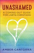 Read Unashamed: A Coming-Out Guide for LGBTQ Christians, written by Amber Cantorna-Wylde